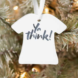 Ya pensa! Ornamento do Natal do t-shirt