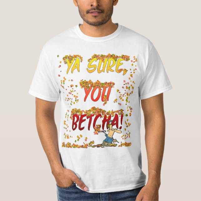 Ya Sure, você queda de Betcha deixa a camisa (Frente)