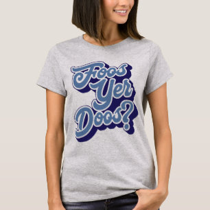YER Doos de Foos? Camiseta Doric do dialecto,
