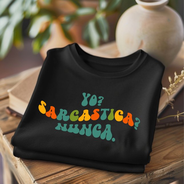 Yo Sarcastica Nunca Engraçada Camisa Espanhola. (Criador carregado)