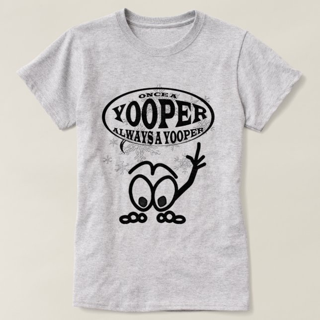 Yoopers sempre um t-shirt engraçado das senhoras (Frente do Design)