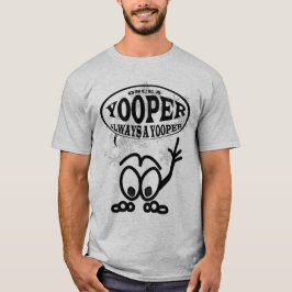 Yoopers sempre um t-shirt engraçado dos homens de