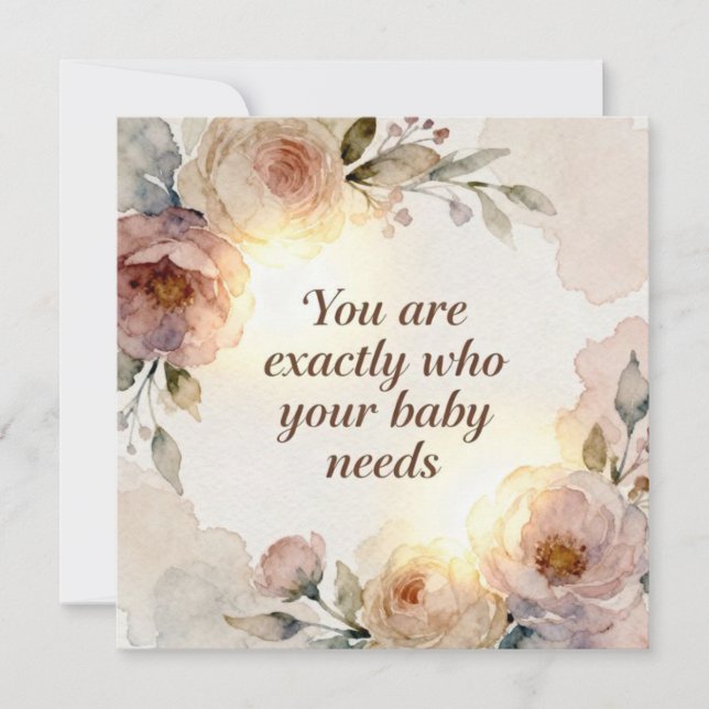 You are exactly who your baby needs (Frente)