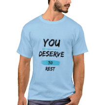 You Deserve to Rest – Mindful Self-Care T-Shirt
