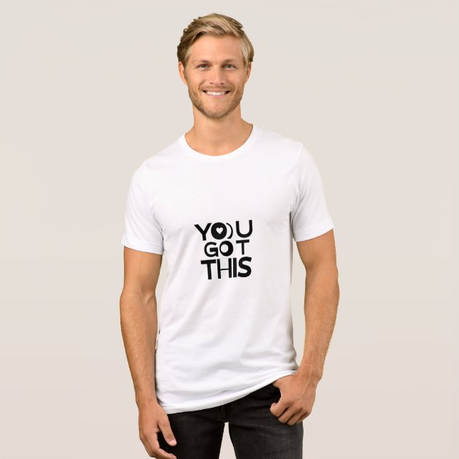 YOU GOT THIS – Bold Motivational Quote T-Shirt (Frente Completa)