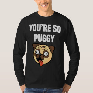 You&x27;re Puggy Funny Pug Classic T-Shirt 347