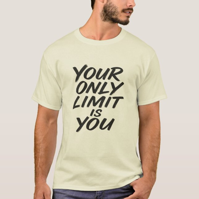 Your Only Limit Is You Motivational Quote T-Shirt (Frente)