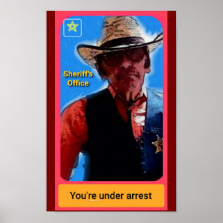 You're Under Arrest Sheriff Poster